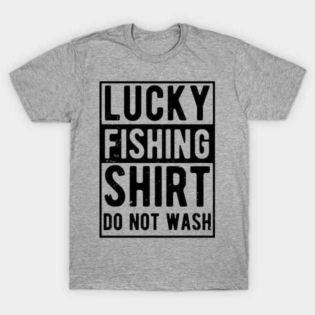 lucky fishing shirt do not wash T-Shirt by Gaming champion